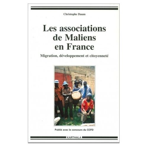 Les Associations De Maliens En France - Migration, Developpement Et Citoyennete