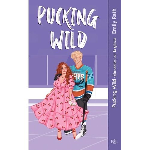 Les Rays De Jacksonville - Tome 2 - Pucking Wild - Etincelles Sur La Glace