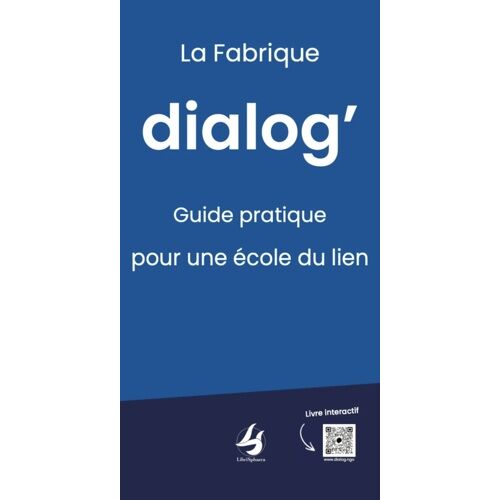 La Fabrique Dialog? - Guide Pratique Pour Une École Du Lien