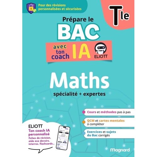 Prépare Le Bac Avec Ton Coach Ia - Maths Tle - Pour Des Révisions Personnalisées Et Sécurisées Avec Eliott