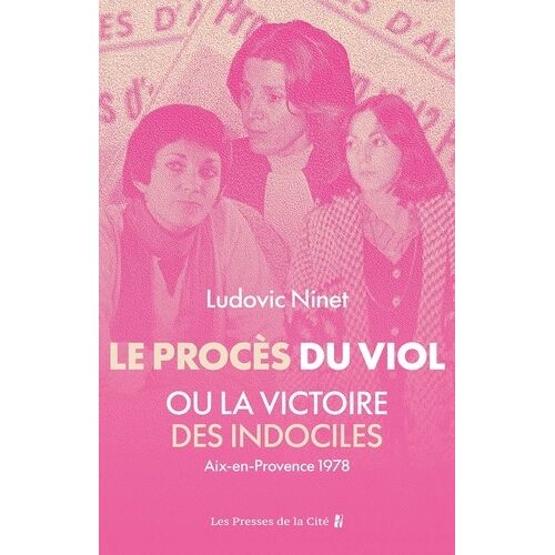 Le Procès Du Viol Ou La Victoire Des Indociles - Aix-En-Provence 1978