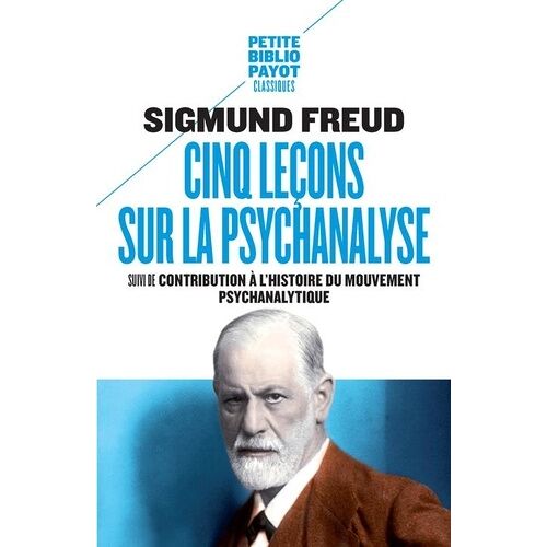 Cinq Leçons Sur La Psychanalyse - Suivi De Contribution À L'histoire Du Mouvement Psychanalytique