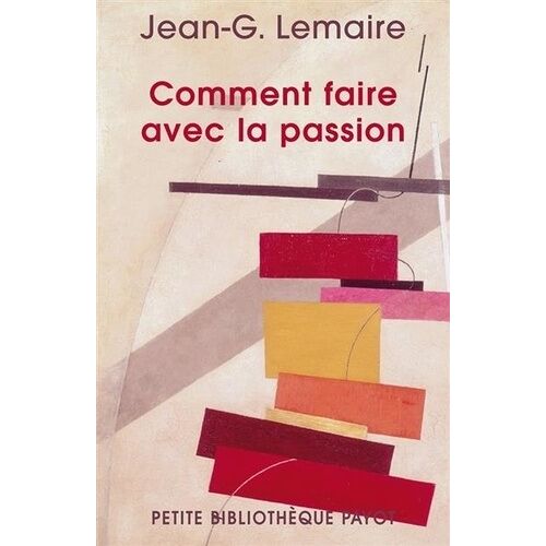 Comment Faire Avec La Passion - Ce Que L'on Croit Et Ce Que Croit L'autre