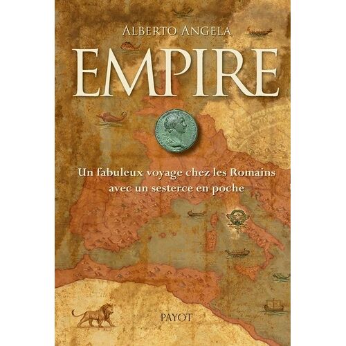 Empire - Un Fabuleux Voyage Chez Les Romains Avec Un Sesterce En Poche