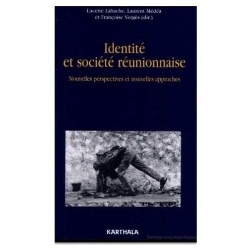 Identité Et Société Réunionnaise - Nouvelles Perspectives Et Nouvelles Approches