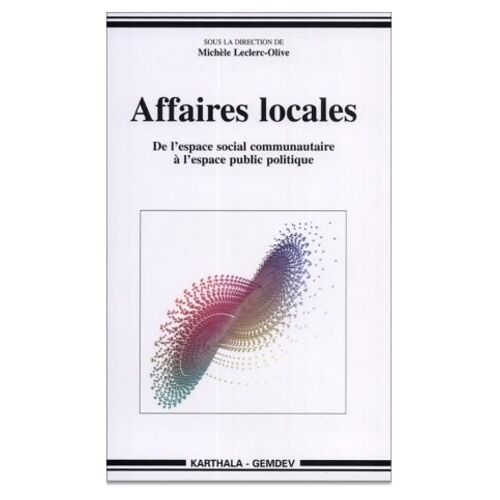 Affaires Locales - De L'espace Social Communautaire À L'espace Public Politique