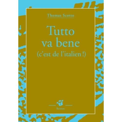 Tutto Va Bene - (C'est De L'italien)