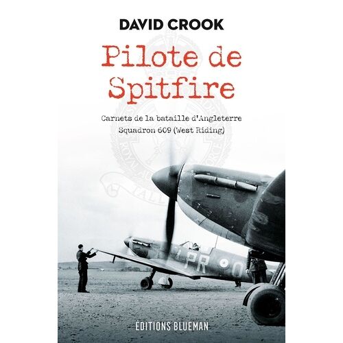 Pilote De Spitfire - Carnets De La Bataille D'angleterre, Squadron 609 (West Riding)
