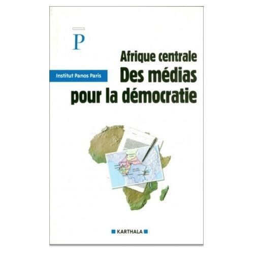 Afrique Centrale : Des Médias Pour La Démocratie