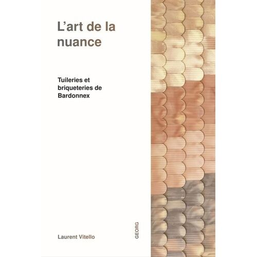 L'art De La Nuance : Tuileries Et Briqueteries De Bardonnex