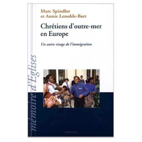 Chretiens D'outre-Mer En Europe - Un Autre Visage De L'immigration