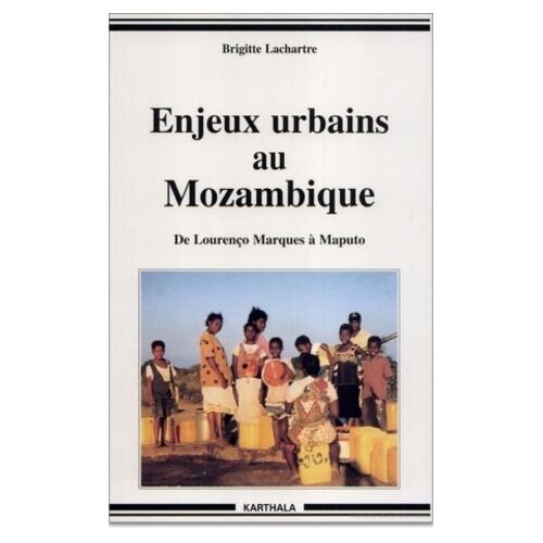 Enjeux Urbains Au Mozambique - De Lourenco Marques A Maputo