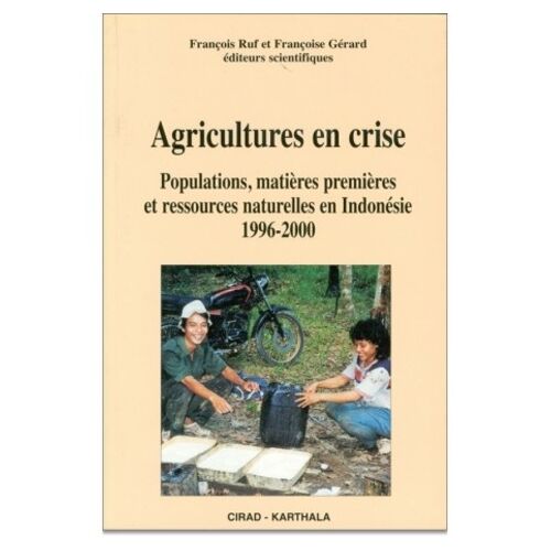 Agricultures En Crise - Populations, Matieres Premieres Et Ressources Naturelles En Indonesie 1996-2000