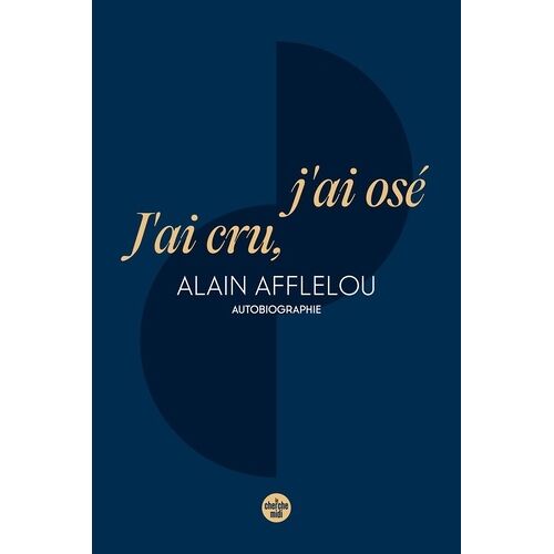J'ai Cru, J'ai Osé - Autobiographie