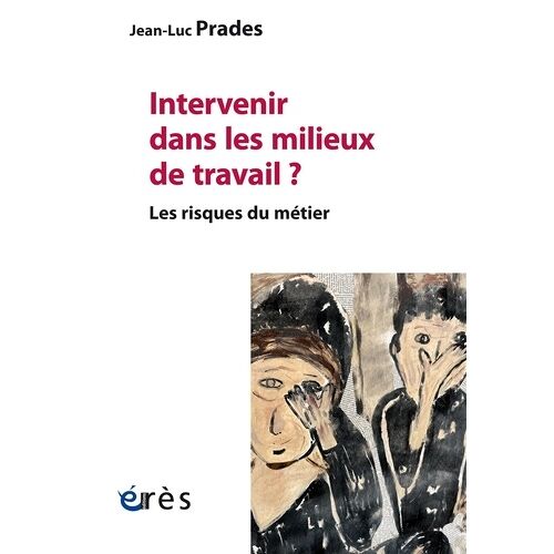 Intervenir Dans Les Milieux De Travail ? - Les Risques Du Métier