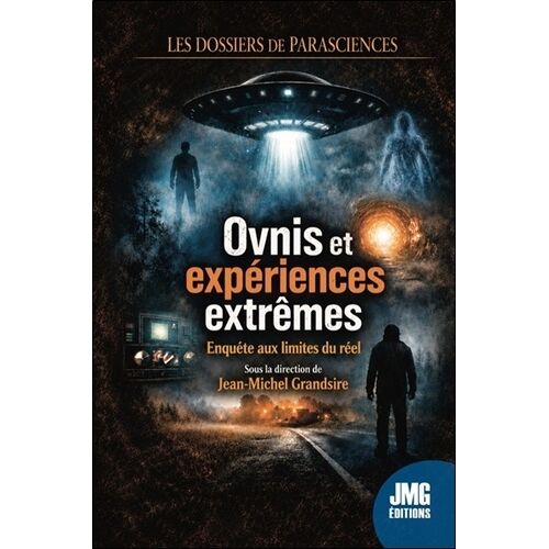 Ovnis Et Expériences Extrêmes - Enquête Aux Limites Du Réel