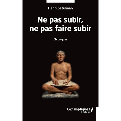 Ne Pas Subir, Ne Pas Faire Subir - Chroniques