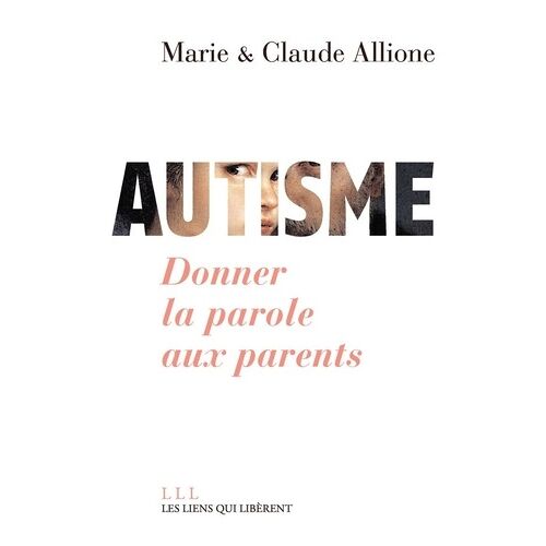 Autisme - Donner La Parole Aux Parents