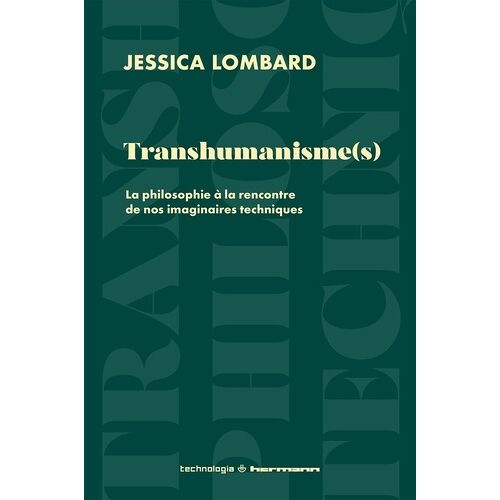 Transhumanisme(S) - La Philosophie À La Rencontre De Nos Imaginaires Techniques