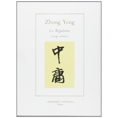 Zhong Yong Ou La Régulation À Usage Ordinaire