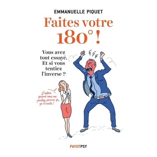 Faites Votre 180° ! - Vous Avez Tout Essayé. Et Si Vous Tentiez L'inverse !