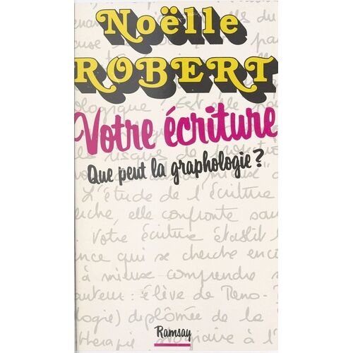 Votre Écriture - Que Peut La Graphologie ?