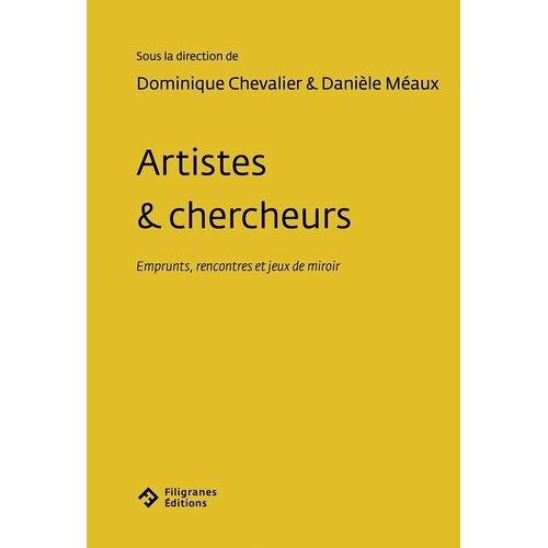Artistes & Chercheurs - Emprunts, Rencontres Et Jeux De Miroir