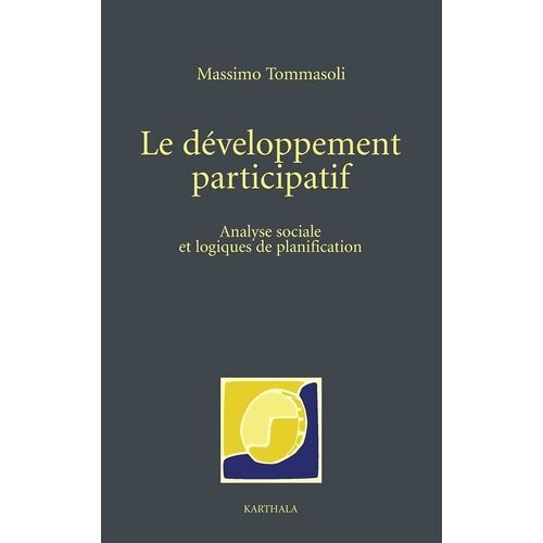 Le Développement Participatif - Analyse Sociale Et Logiques De Planification