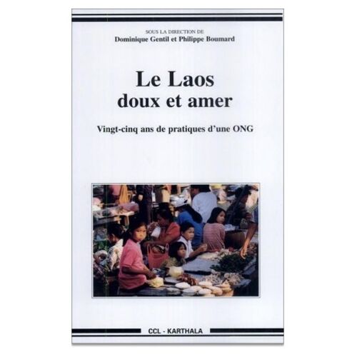 Le Laos, Doux Et Amer - 25 Ans De Pratiques D'une Ong