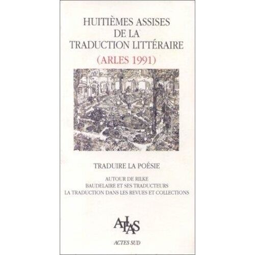 Traduire La Poésie - Autour De Rilke, Baudelaire Et Ses Traducteurs, La Traduction Dans Les Revues Et Collections