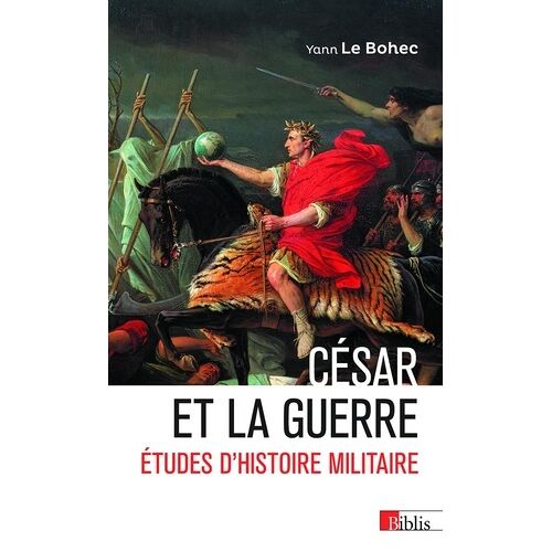 César Et La Guerre - Études D'histoire Militaire