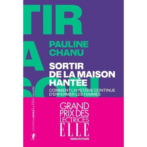 Sortir De La Maison Hantée - Comment L'hystérie Continue D'enfermer Les Femmes