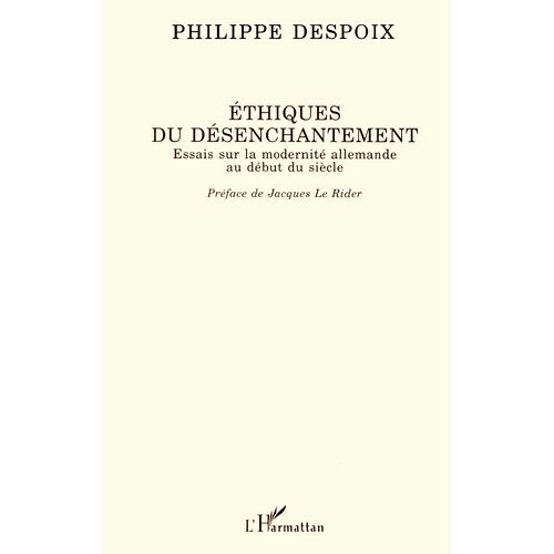 Ethiques Du Désenchantement - Essais Sur La Modernité Allemande Au Début Du Siècle