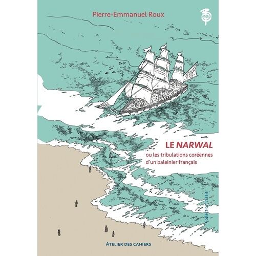 Le Narwal - Ou Les Tribulations Coréennes D'un Baleinier Français