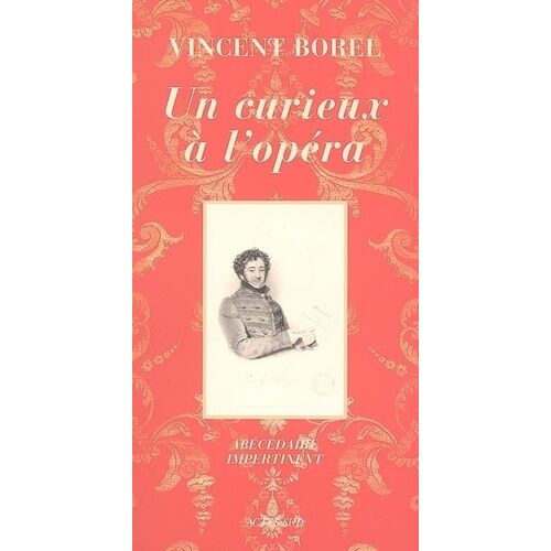Un Curieux À L'opéra - Abécédaire Impertinent De L'art Lyrique