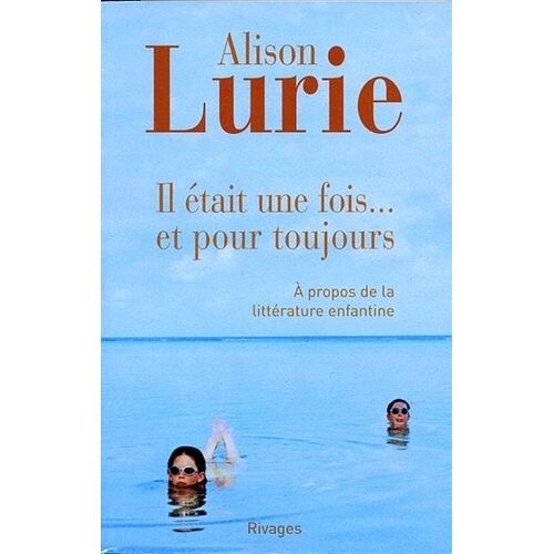 Il Était Une Fois - Et Pour Toujours - A Propos De La Littérature Enfantine