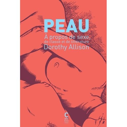 Peau - A Propos De Sexe, De Classe Et De Littérature