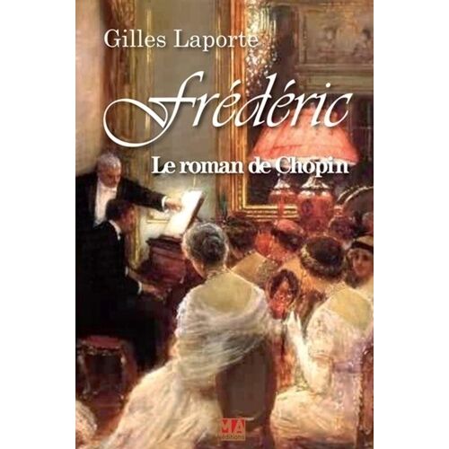Frédéric, Le Roman De Chopin