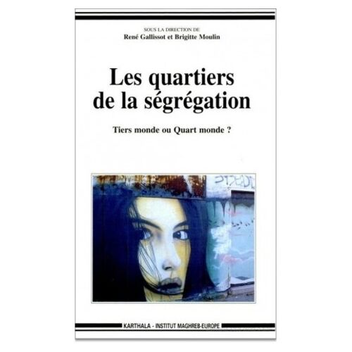 Les Quartiers De La Segregation - Tiers Monde Ou Quart Monde ?