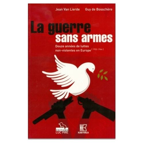 La Guerre Sans Armes - Douze Annees De Luttes Non-Violentes En Europe (1952-1964)