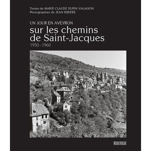 Un Jour En Aveyron - Sur Les Chemins De Saint Jacques, 1950-1960
