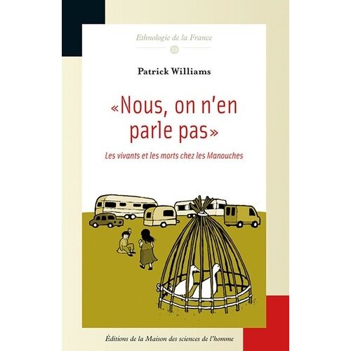 Nous, On N'en Parle Pas - Les Vivants Et Les Morts Chez Les Manouches