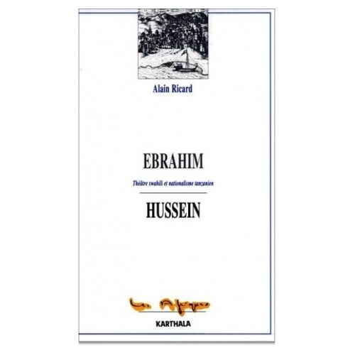 Ebrahim Hussein - Theatre Swahili Et Nationalisme Tanzanien