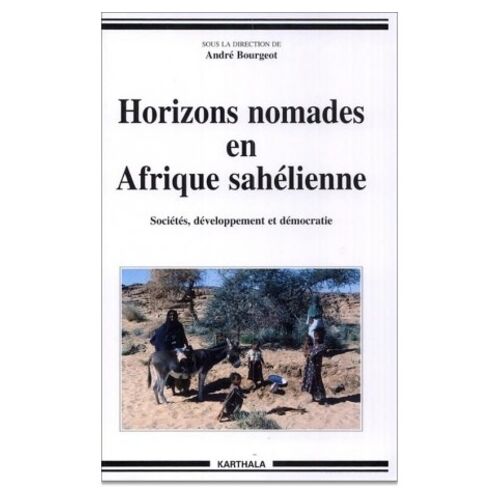 Horizons Nomades En Afrique Sahélienne - Sociétés, Développement Et Démocratie