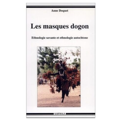 Les Masques Dogon - Ethnologie Savanteet Ethnologie Autochtone