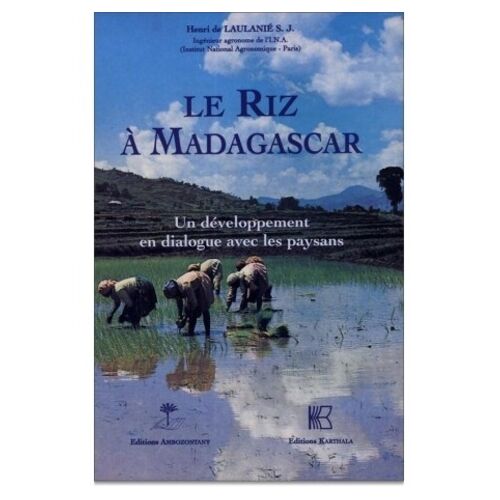 Le Riz À Madagascar - Un Développement En Dialogue Avec Les Paysans