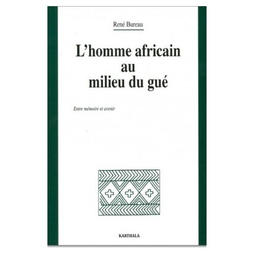 L'homme Africain Au Milieu Du Gue - Entre Mémoire Et Avenir