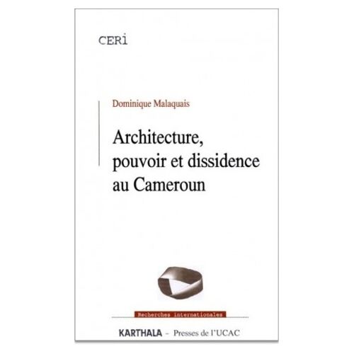 Architecture, Pouvoir Et Dissidence Au Cameroun