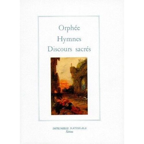 Orphee, Hymnes Et Discours Sacres