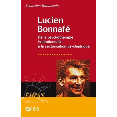 Lucien Bonnafé - De La Psychothérapie Institutionnelle À Le Sectorisation Psychiatrique